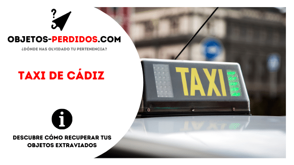 ¿Cómo Recuperar Objetos Perdidos en Taxi de Cádiz?