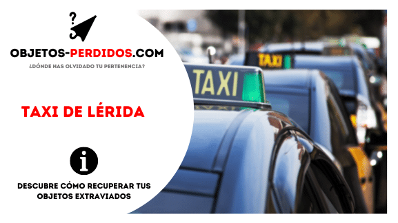 ¿Cómo Recuperar Objetos Perdidos en Taxi de Lérida?