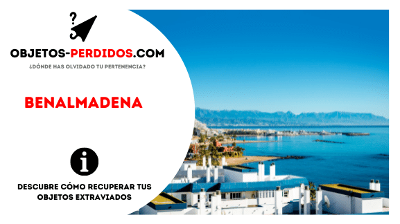 ¿Cómo Recuperar Objetos Perdidos en Benalmádena?