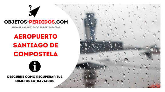 ¿Cómo Recuperar Objetos Perdidos en Aeropuerto Santiago De Compostela?