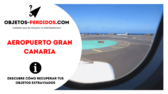¿Cómo Recuperar Objetos Perdidos en Aeropuerto Gran Canaria?