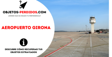 ¿Cómo Recuperar Objetos Perdidos en Aeropuerto Girona?