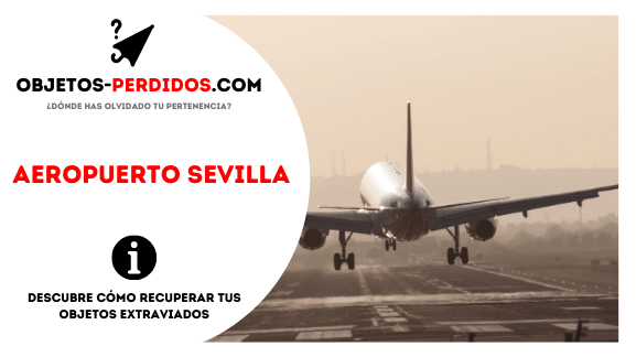 ¿Cómo Recuperar Objetos Perdidos en Aeropuerto Sevilla?
