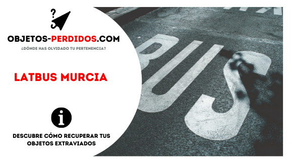 ¿Cómo Recuperar Objetos Perdidos en Latbus Murcia?