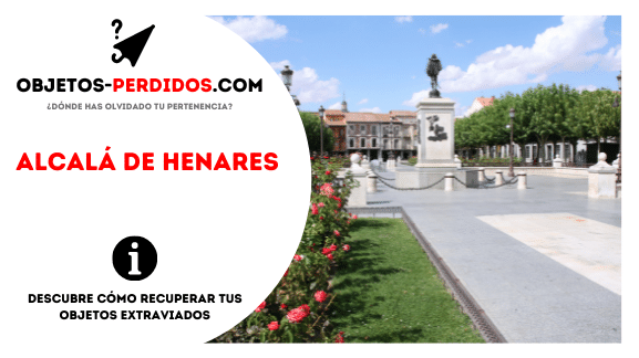 ¿Cómo Recuperar Objetos Perdidos en Alcalá de Henares?