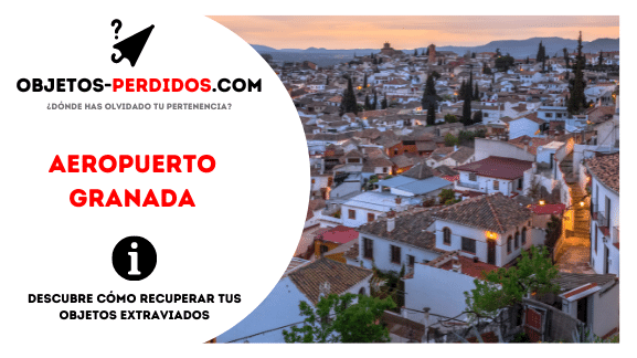 ¿Cómo Recuperar Objetos Perdidos en Aeropuerto Granada?