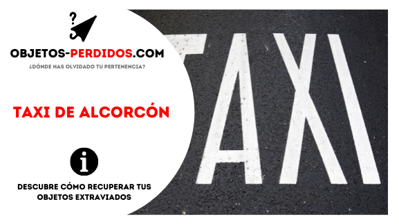 ¿Cómo Recuperar Objetos Perdidos en Taxi de Alcorcón?