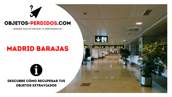 ¿Cómo Recuperar Objetos Perdidos en Madrid Barajas?