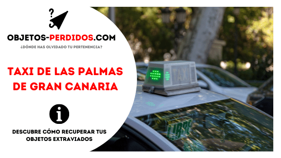 ¿Cómo Recuperar Objetos Perdidos en Taxi de Las Palmas de Gran Canaria?
