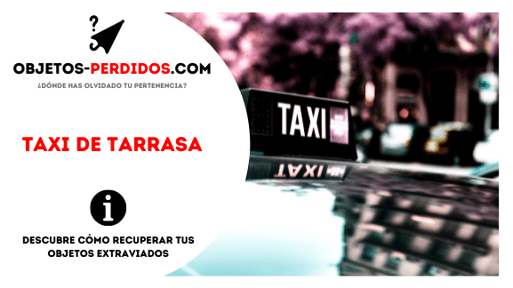 ¿Cómo Recuperar Objetos Perdidos en Taxi de Tarrasa?