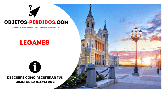 ¿Cómo Recuperar Objetos Perdidos en Leganes?