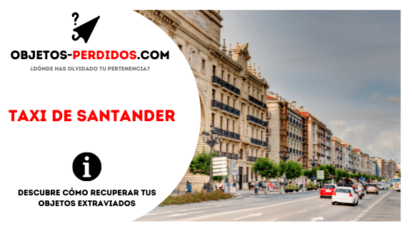 ¿Cómo Recuperar Objetos Perdidos en Taxi de Santander?
