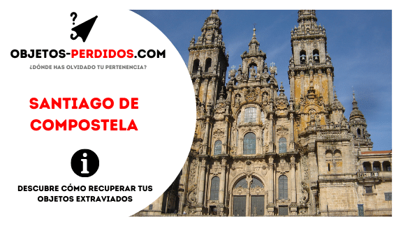 ¿Cómo Recuperar Objetos Perdidos en Santiago de Compostela?