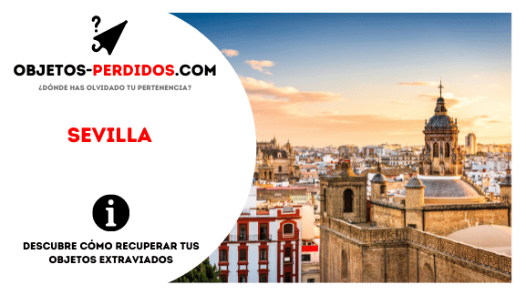 ¿Cómo Recuperar Objetos Perdidos en Sevilla?